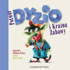 Read more about the article „Potwór Dyzio i Kraina Zabawy” – recenzja książki