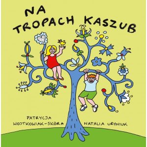 Read more about the article „Na tropach Kaszub” – recenzja książki