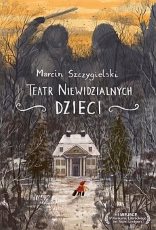Read more about the article „Teatr Niewidzialnych Dzieci” – najnowsza książka Marcina Szczygielskiego!