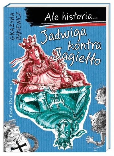 Read more about the article „Ale historia… Jadwiga kontra Jagiełło” – premiera książki