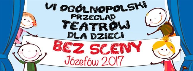 Read more about the article VI Ogólnopolski Przegląd Teatrów dla Dzieci „BEZ SCENY”