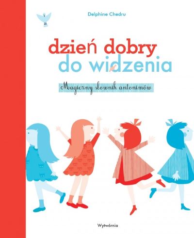 Read more about the article „Dzień dobry, do widzenia. Magiczny słownik antonimów” – recenzja książki