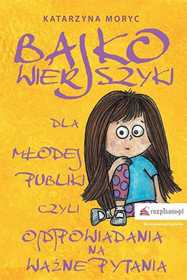 Read more about the article „Bajkowierszyki dla młodej publiki czyli o(d)powiadania na ważne pytania” – recenzja książki
