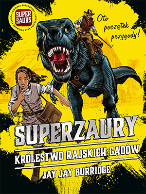 Read more about the article „Superzaury. Królestwo rajskich gadów” – recenzja książki