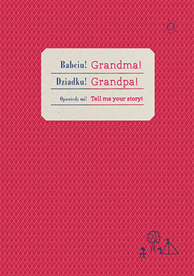 Read more about the article „Babciu! Dziadku! Grandma! Grandpa!” – zapowiedź polsko-angielskiego zeszytu międzypokoleniowego