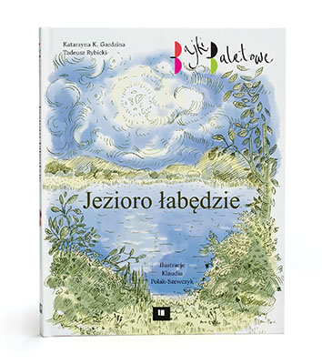 Read more about the article Jezioro łabędzie z serii Bajki Baletowe – II wydanie