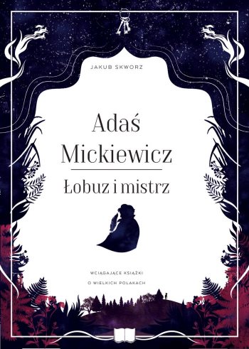 Read more about the article „Adaś Mickiewicz. Łobuz i mistrz” – recenzja książki