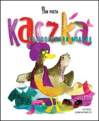 Read more about the article „Kaczka, co przebrała miarkę” – nowa książka Pana Poety