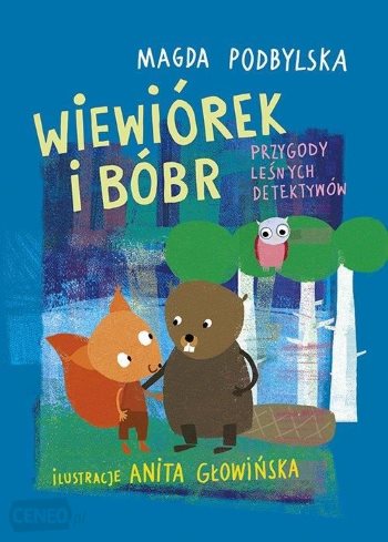 Read more about the article „Wiewiórek i bóbr. Przygody leśnych detektywów” – recenzja książki