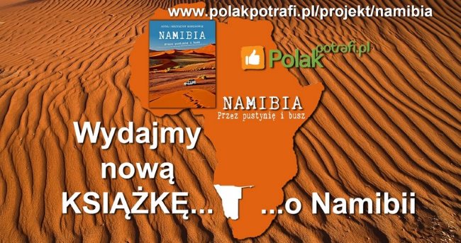 Read more about the article „Namibia. Przez pustynię i busz” – wesprzyj wydanie pięknej książki!